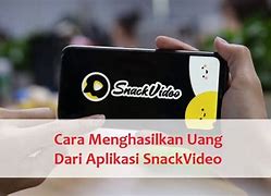 Cara Menghasilkan Uang Dengan Menonton Snack Video